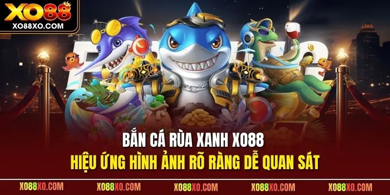 bắn cá rùa xanh